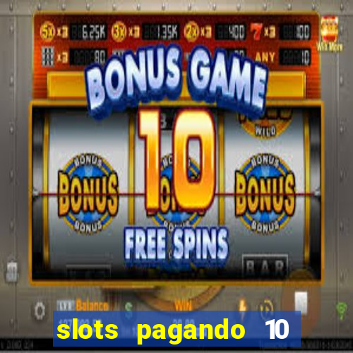 slots pagando 10 no cadastro